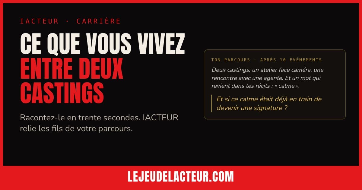Ce que vous vivez entre deux castings mérite mieux qu'un souvenir flou